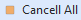 Cancel All Cancel All
